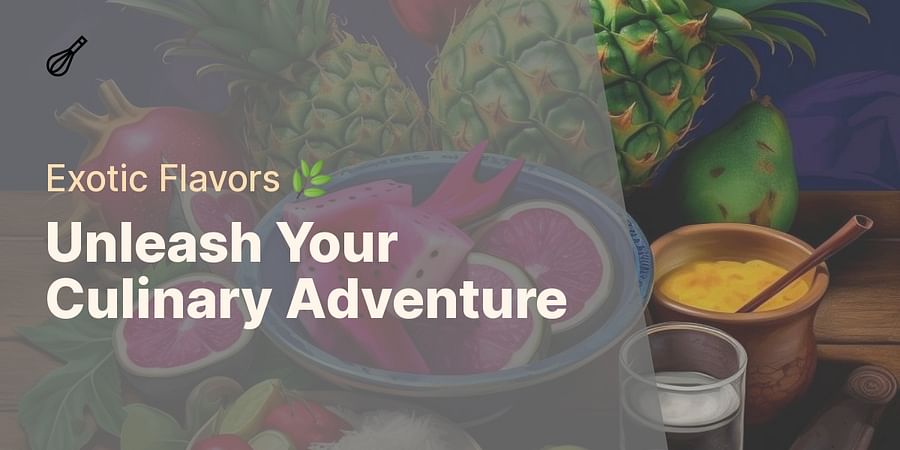 Unleash Your Culinary Adventure - Exotic Flavors ๐ฟ