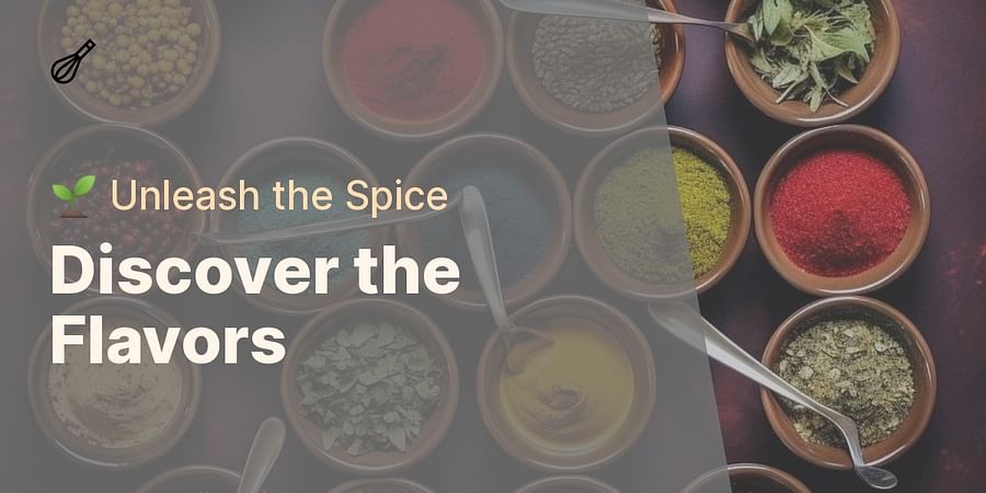 Discover the Flavors - ๐ฑ Unleash the Spice