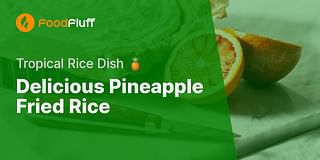 Delicious Pineapple Fried Rice - Tropical Rice Dish 🍍