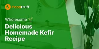 Delicious Homemade Kefir Recipe - Wholesome 🌱